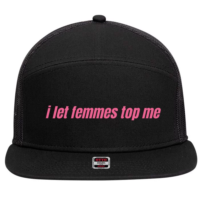 I Let Femmes Top Me 7 Panel Mesh Trucker Snapback Hat