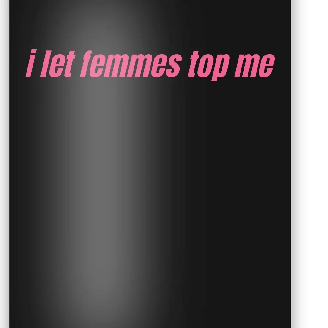 I Let Femmes Top Me Poster