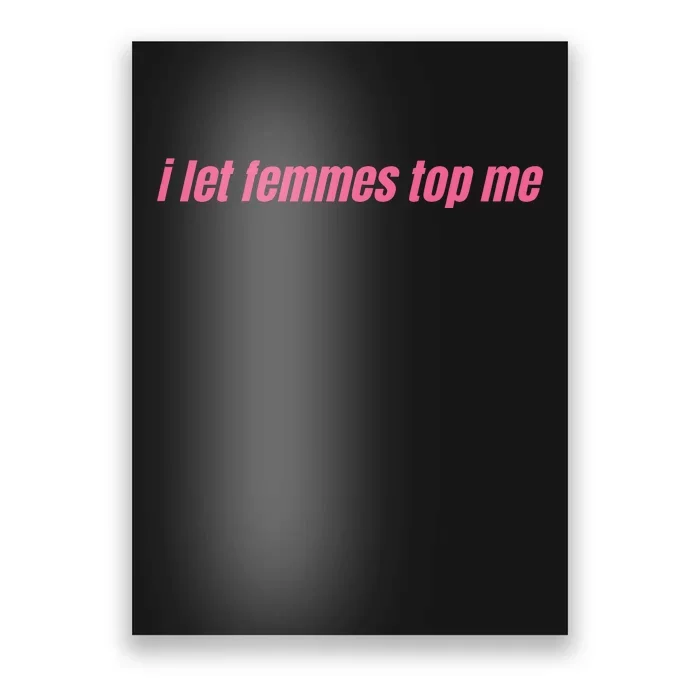 I Let Femmes Top Me Poster