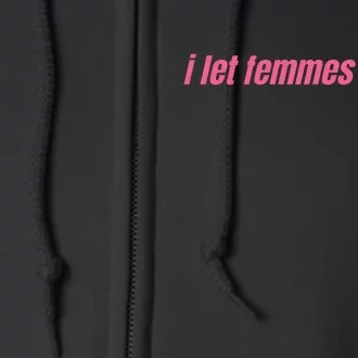 I Let Femmes Top Me Full Zip Hoodie