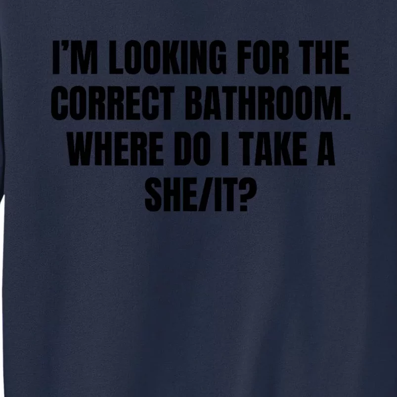 I’M Looking For The Correct Bathroom Where Do I Take A She It Sweatshirt