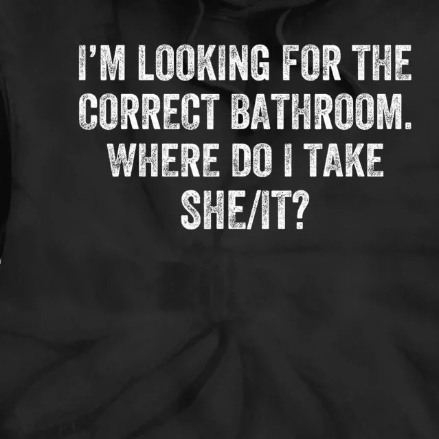 I’M Looking For The Correct Bathroom Where Do I Take A She It Tie Dye Hoodie