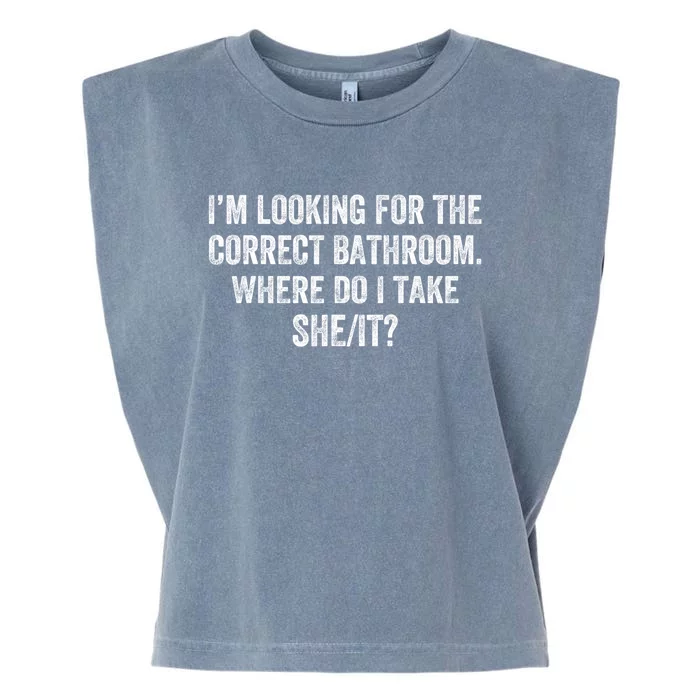 I’M Looking For The Correct Bathroom Where Do I Take A She It Garment-Dyed Women's Muscle Tee