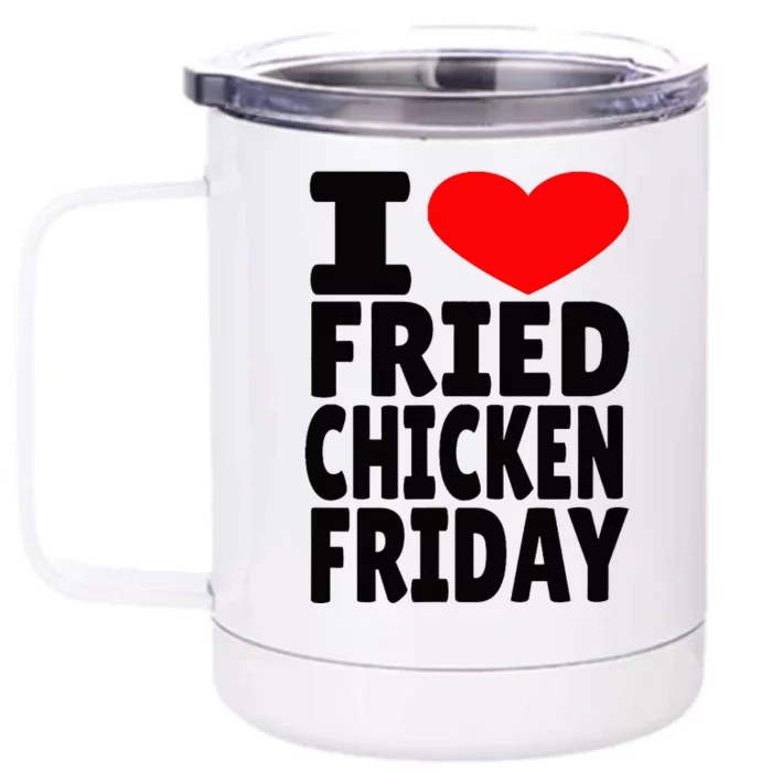 I Love Fried Chicken Friday Front & Back 12oz Stainless Steel Tumbler Cup