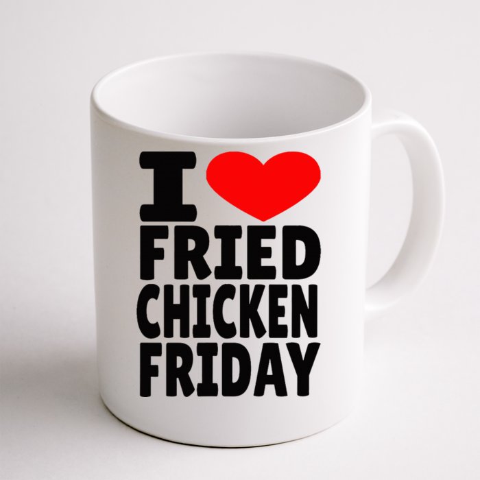 I Love Fried Chicken Friday Front & Back Coffee Mug