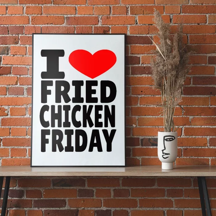 I Love Fried Chicken Friday Poster