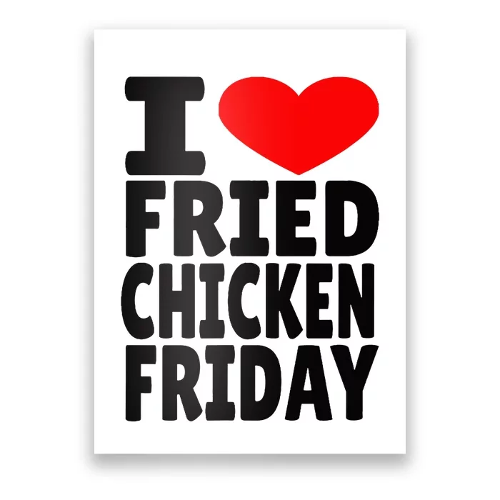 I Love Fried Chicken Friday Poster