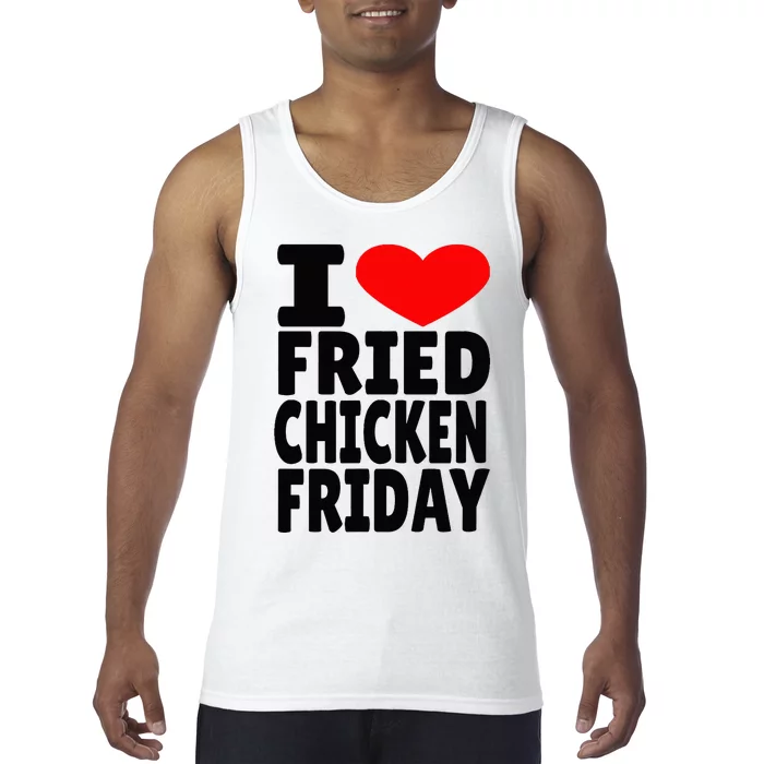 I Love Fried Chicken Friday Tank Top