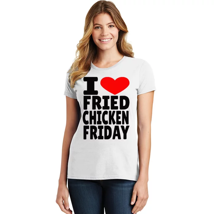 I Love Fried Chicken Friday Women's T-Shirt