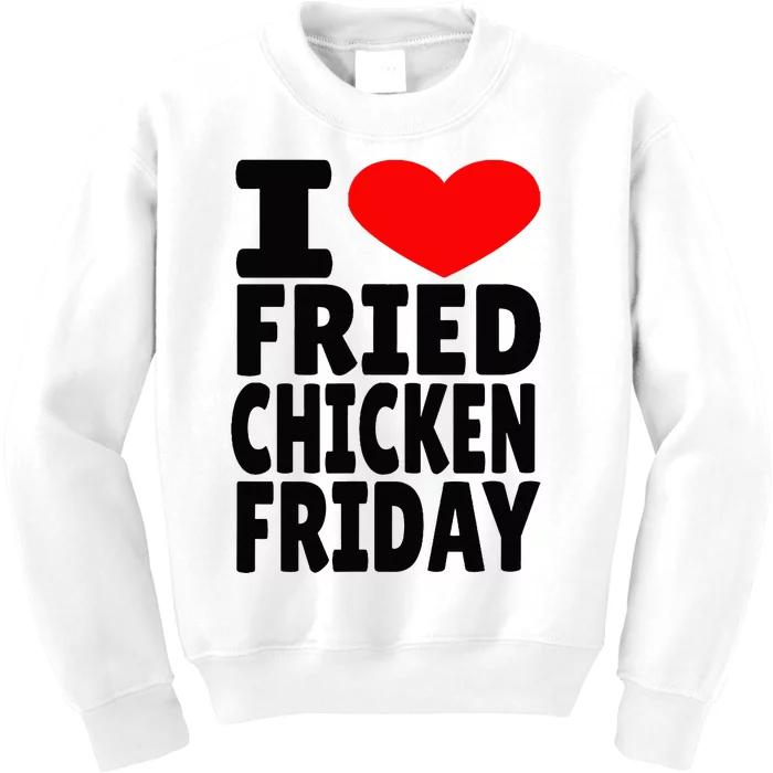 I Love Fried Chicken Friday Kids Sweatshirt