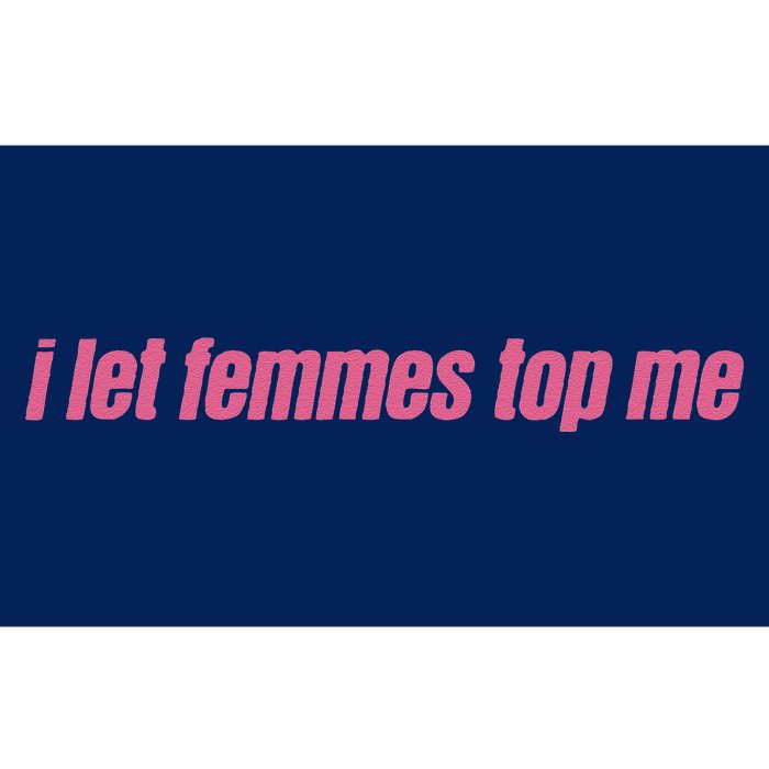 I Let Femmes Top Me Funny Lesbian Bisexual Bumper Sticker