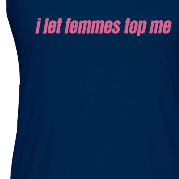 I Let Femmes Top Me Funny Lesbian Bisexual Ladies Essential Flowy Tank