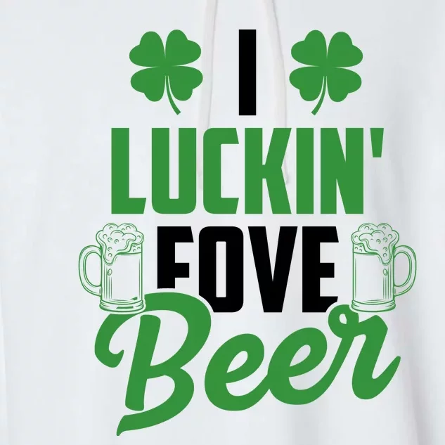 I Luckin Fove Beer Funny St Patrick's Day Garment-Dyed Fleece Hoodie