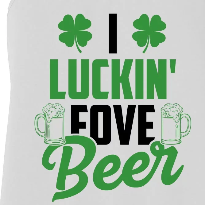 I Luckin Fove Beer Funny St Patrick's Day Women's Racerback Tank