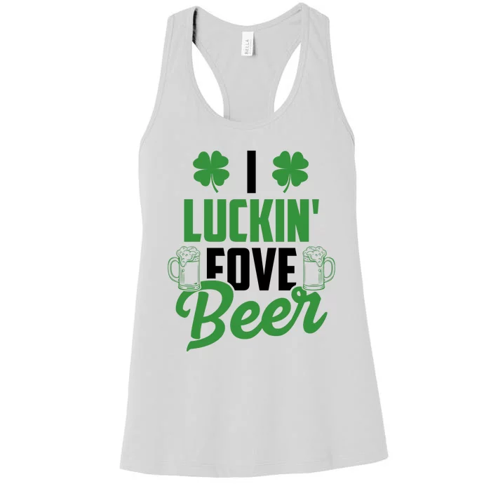 I Luckin Fove Beer Funny St Patrick's Day Women's Racerback Tank