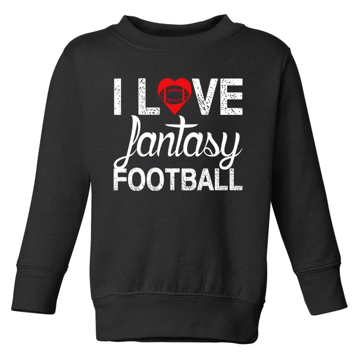 I Love Fantasy Football Graphic Toddler Sweatshirt