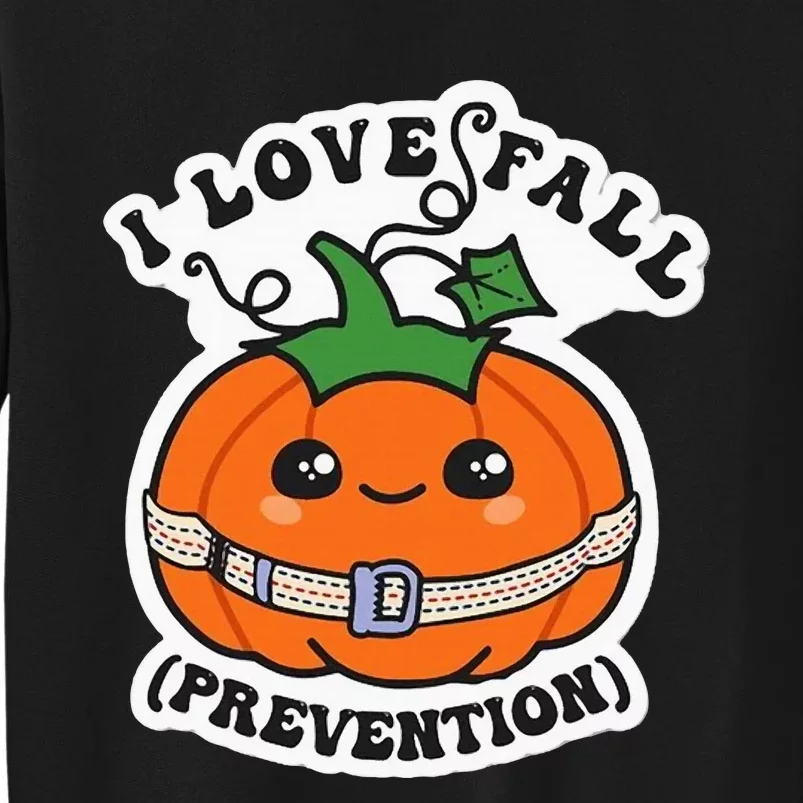 I Love Fall Prevention Fall Physical Therapy Tall Sweatshirt