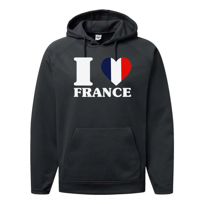 I Love France For France Fan I Love France Performance Fleece Hoodie