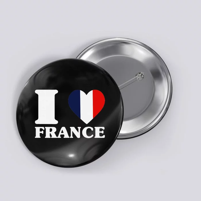 I Love France For France Fan I Love France Button