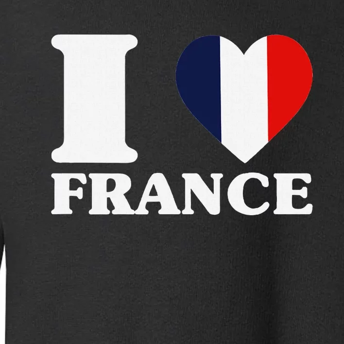 I Love France For France Fan I Love France Toddler Sweatshirt