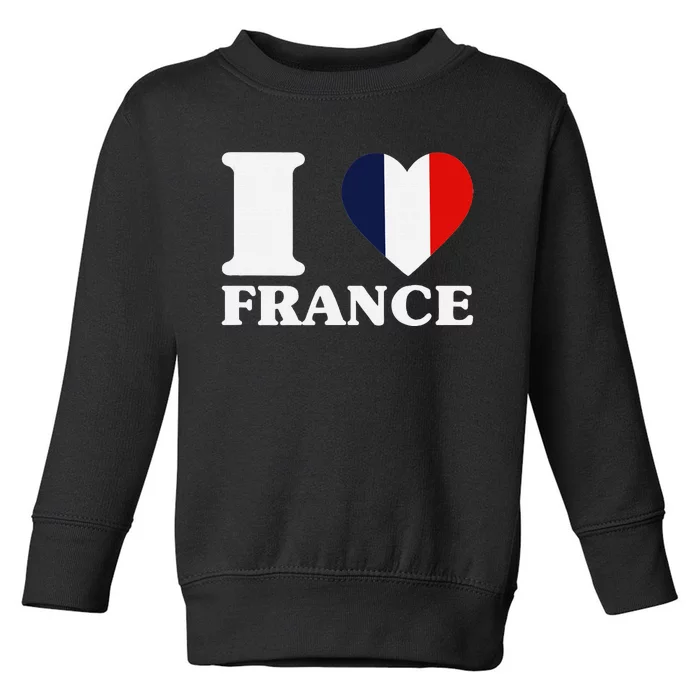 I Love France For France Fan I Love France Toddler Sweatshirt