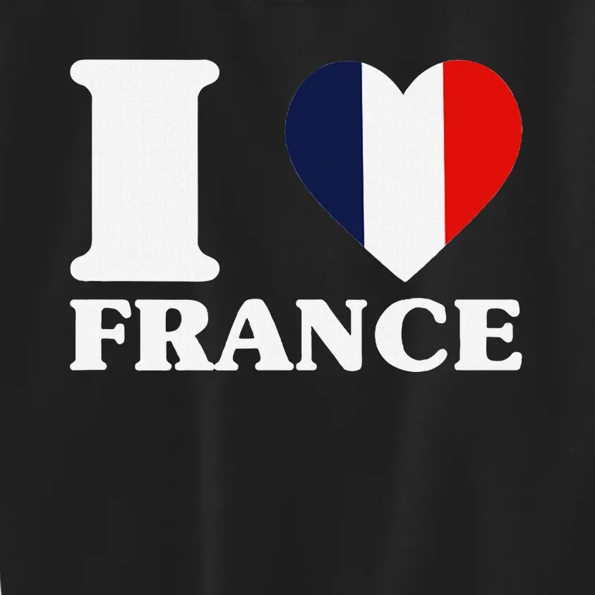 I Love France For France Fan I Love France Kids Sweatshirt