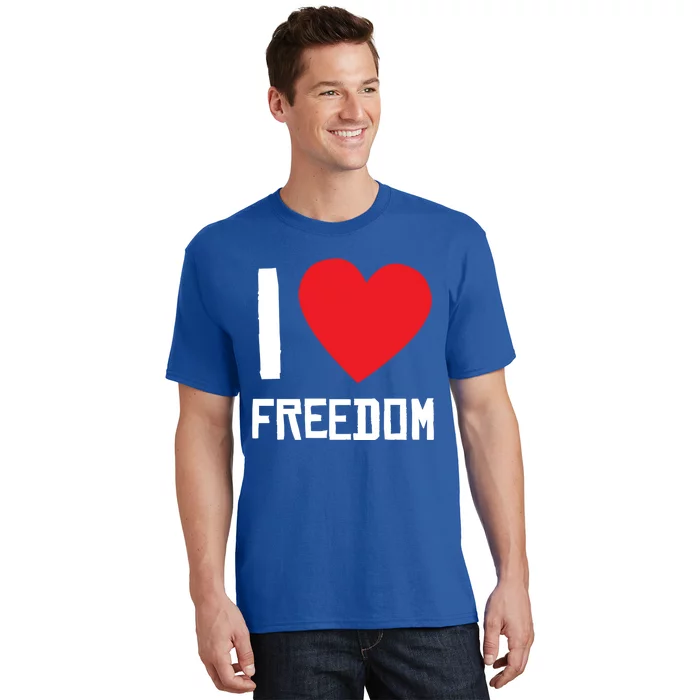 I Love Freedom Gift Free Proud Gift Country Pride Quote Saying Gift T-Shirt