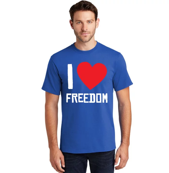 I Love Freedom Gift Free Proud Gift Country Pride Quote Saying Gift Tall T-Shirt