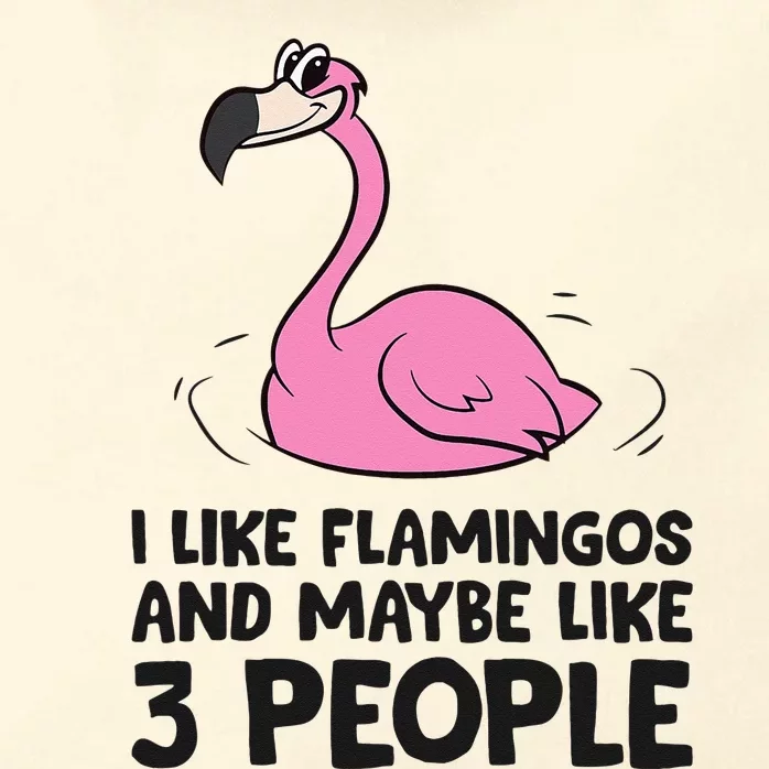 I Like Flamingos And Maybe Like 3 People Flamingos Zip Tote Bag