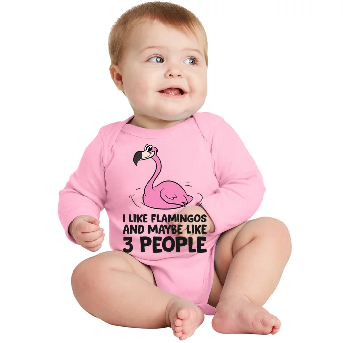 I Like Flamingos And Maybe Like 3 People Flamingos Baby Long Sleeve Bodysuit