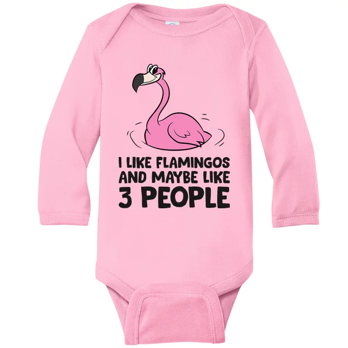 I Like Flamingos And Maybe Like 3 People Flamingos Baby Long Sleeve Bodysuit