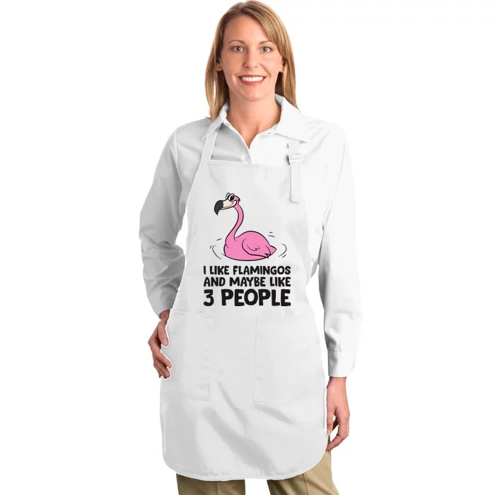 I Like Flamingos And Maybe Like 3 People Flamingos Full-Length Apron With Pocket