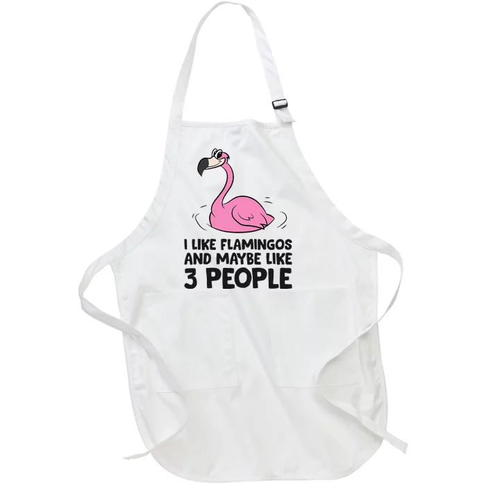 I Like Flamingos And Maybe Like 3 People Flamingos Full-Length Apron With Pocket