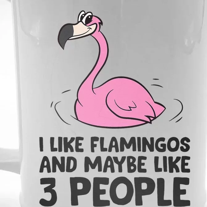 I Like Flamingos And Maybe Like 3 People Flamingos Front & Back Beer Stein