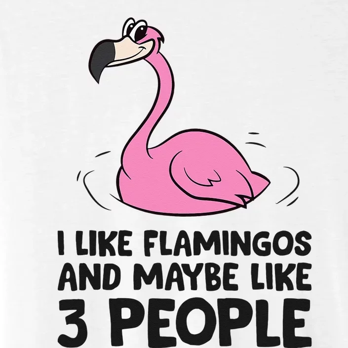 I Like Flamingos And Maybe Like 3 People Flamingos ChromaSoft Performance T-Shirt