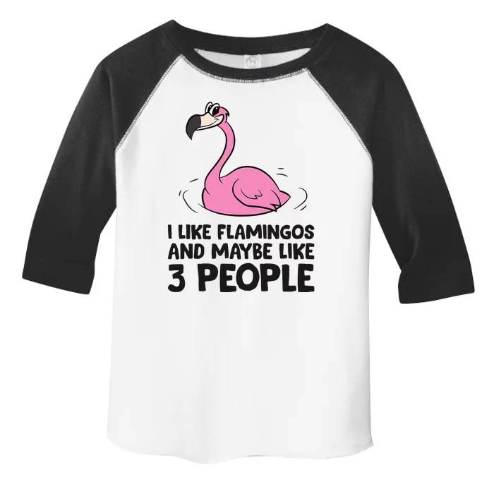 I Like Flamingos And Maybe Like 3 People Flamingos Toddler Fine Jersey T-Shirt