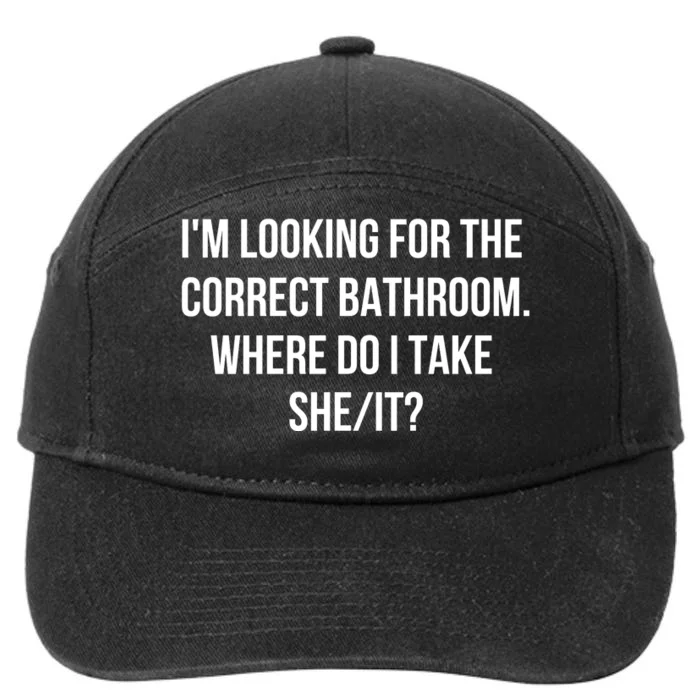 I’M Looking For The Correct Bathroom Where Do I Take A She It 7-Panel Snapback Hat