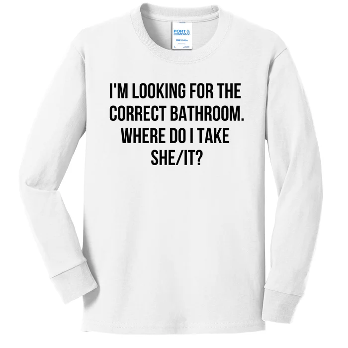 I’M Looking For The Correct Bathroom Where Do I Take A She It Kids Long Sleeve Shirt