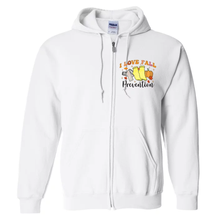 I Love Fall Prevention Full Zip Hoodie