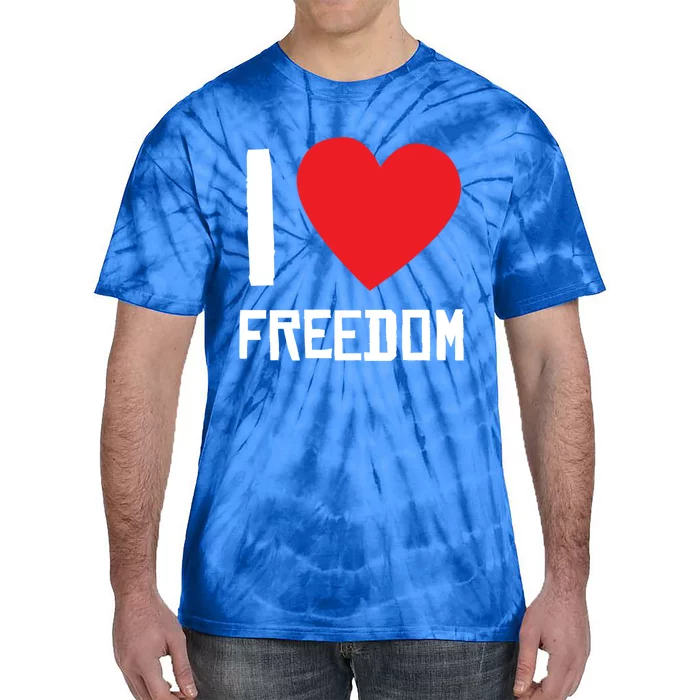 I Love Freedom Gift Free Proud Gift Country Pride Quote Saying Great Gift Tie-Dye T-Shirt