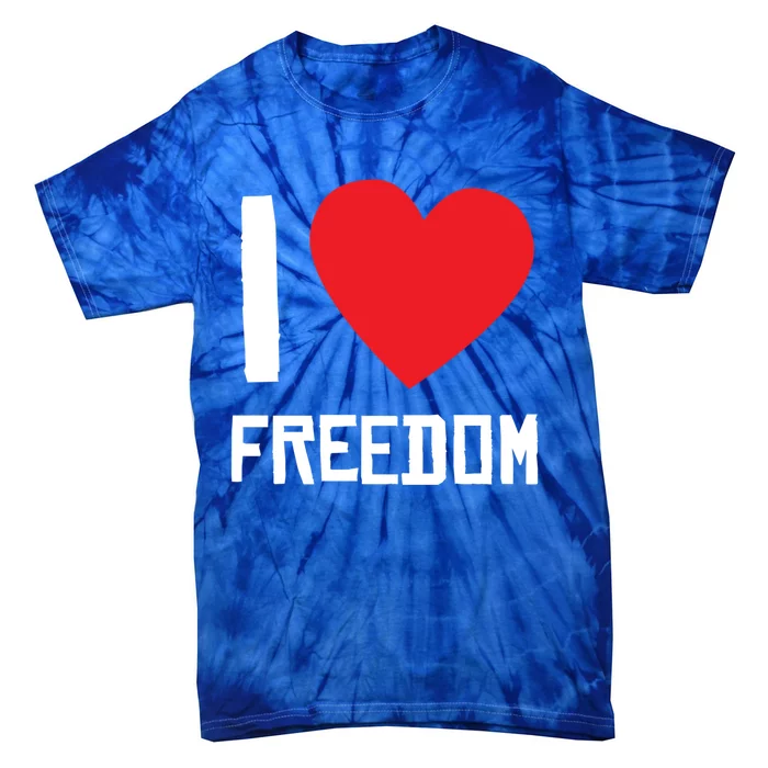 I Love Freedom Gift Free Proud Gift Country Pride Quote Saying Great Gift Tie-Dye T-Shirt