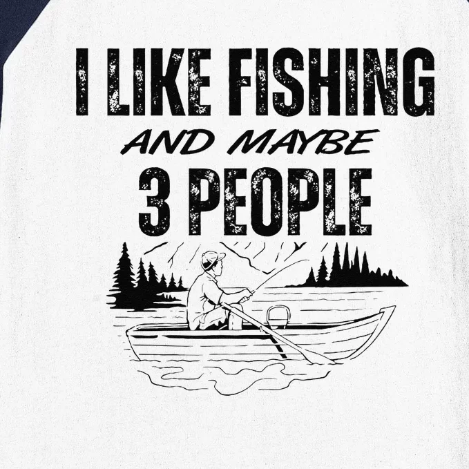 I Like Fishing And Maybe Three People Funny Fishing Baseball Sleeve Shirt