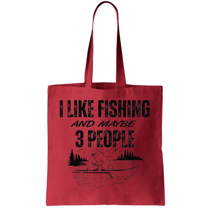 I Like Fishing And Maybe Three People Funny Fishing Tote Bag