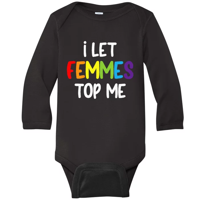 I Let Femmes Top Me Lesbian Bisexual Design Pride Lgbtq Baby Long Sleeve Bodysuit