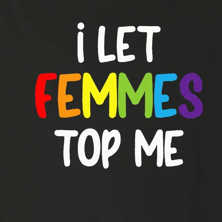 I Let Femmes Top Me Lesbian Bisexual Design Pride Lgbtq Toddler Long Sleeve Shirt