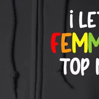 I Let Femmes Top Me Lesbian Bisexual Design Pride Lgbtq Full Zip Hoodie