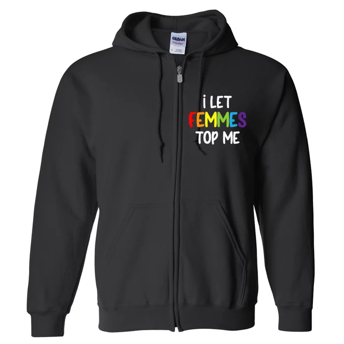 I Let Femmes Top Me Lesbian Bisexual Design Pride Lgbtq Full Zip Hoodie