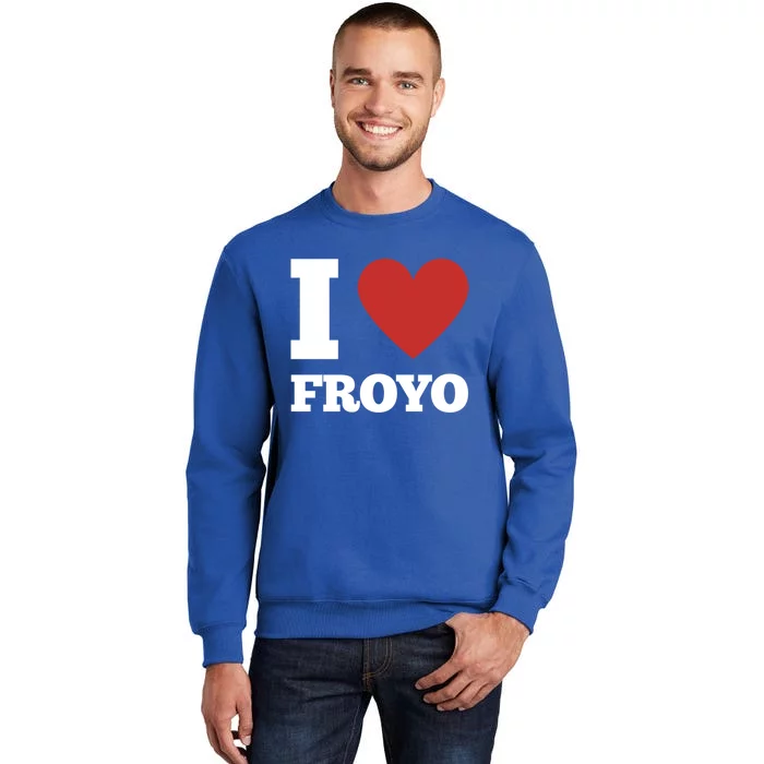 I Love Froyo Frozen Yogurt Lover National Froyo Day Funny Gift Tall Sweatshirt