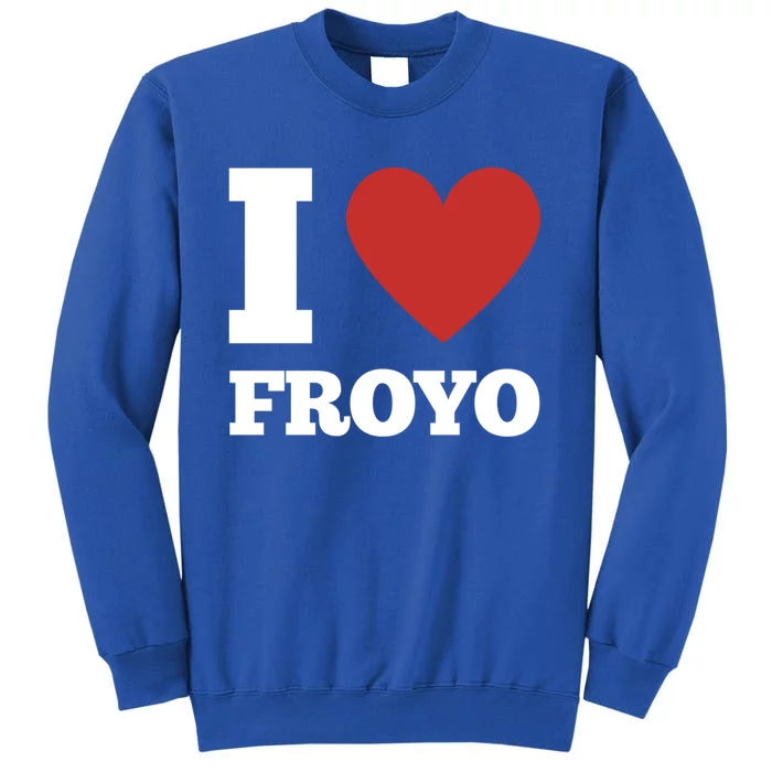 I Love Froyo Frozen Yogurt Lover National Froyo Day Funny Gift Tall Sweatshirt