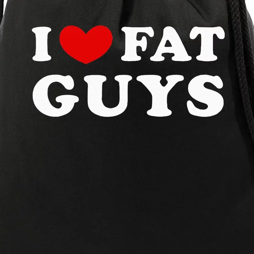 I Love Fat Guys Drawstring Bag